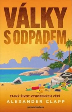 Války s odpadem: Tajný život vyhozených věcí