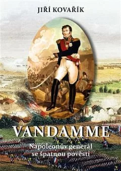 Vandamme: Napoleonův generál se špatnou pověstí