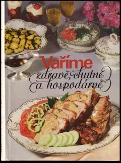 Vaříme zdravě, chutně a hospodárně