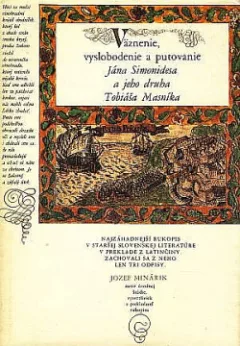 Väznenie, vyslobodenie a putovanie Jána Simonidesa a jeho druha Tobiáša Masníka