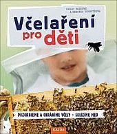 Včelaření pro děti: Pozorujeme a chráníme včely - Sklízíme med