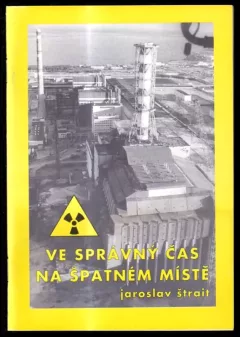 Ve správný čas na špatném místě, aneb, Prožil jsem černobylskou havárii