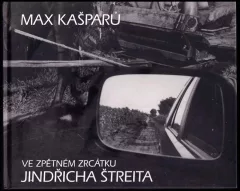 Ve zpětném zrcátku Jindřicha Štreita