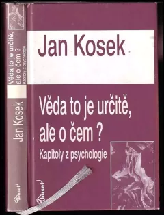 Věda to je určitě, ale o čem? : kapitoly z psychologie