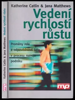 Vedení rychlostí růstu : proměny role a odpovědnosti šéfa v procesu rozvoje podniku