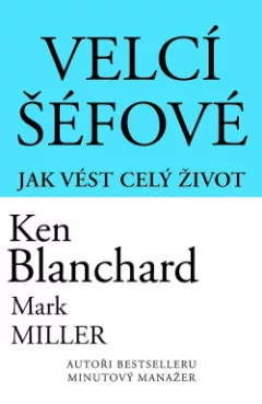 Velcí šéfové - Jak vést celý život
