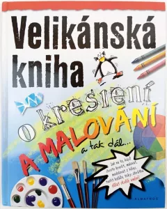 Velikánská kniha o kreslení a malování a tak dál--