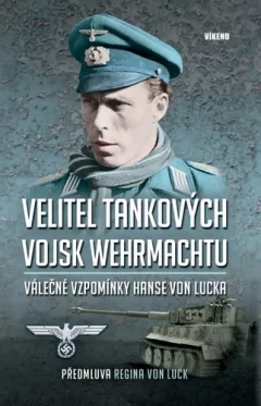 Velitel tankových vojsk wehrmachtu - Válečné vzpomínky Hanse von Lucka