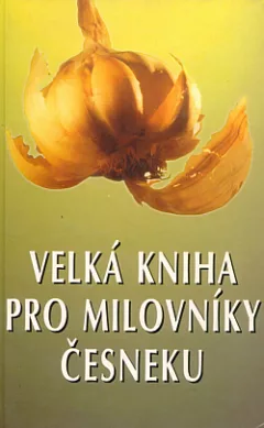 Velká kniha pro milovníky česneku