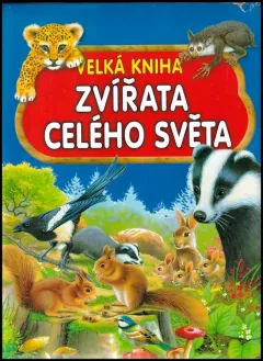 Velká kniha - zvířata celého světa