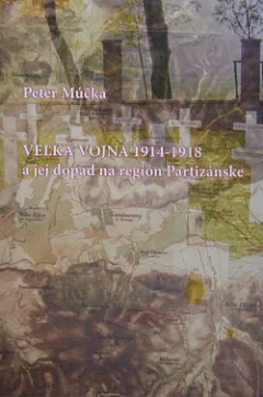 Veľká vojna 1914 - 1918 a jej dopad na región Partizánske