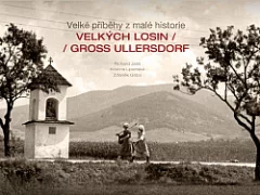 Velké příběhy z malé historie Velkých Losin / Gross Ullersdorf