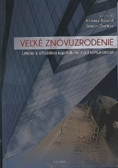 Veľké znovuzrodenie: Lekcie z víťazstva kapitalizmu nad komunizmom