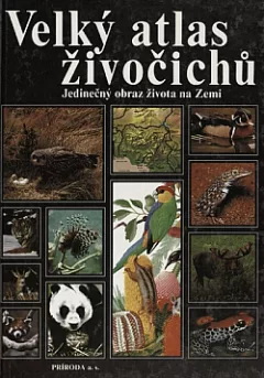Velký atlas živočichů: Jedinečný obraz života na Zemi