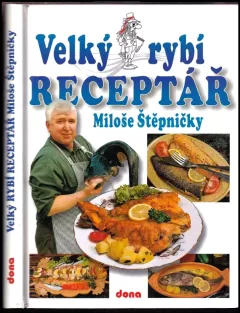 Velký rybí receptář Miloše Štěpničky