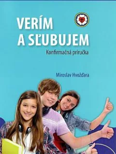 Verím a sľubujem - Konfirmačná príručka