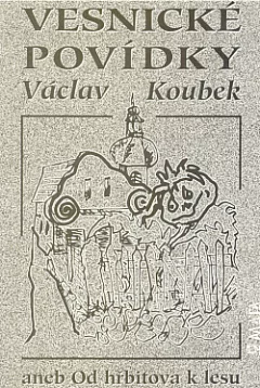 Vesnické povídky aneb Od hřbitova k lesu