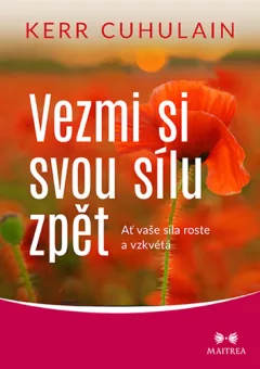 Vezmi si svou sílu zpět - Ať vaše síla roste a vzkvétá