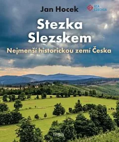 Stezka Slezskem: Nejmenší historickou zemí Česka