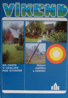 Víkend na chate v chalupe pod stanom