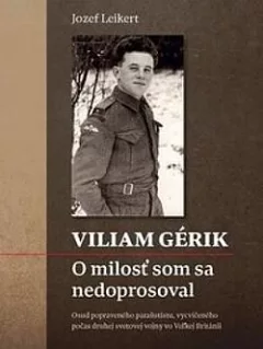 Viliam Gérik - O milosť som sa nedoprosoval