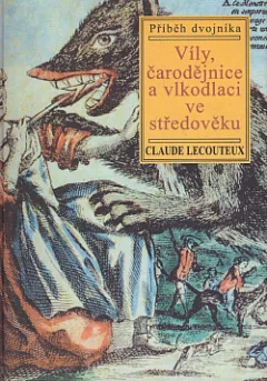 Víly, čarodějnice a vlkodlaci ve středověku: Příběh dvojníka