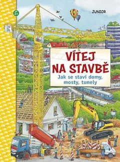 Vítej na stavbě - Jak se staví domy, mosty, tunely