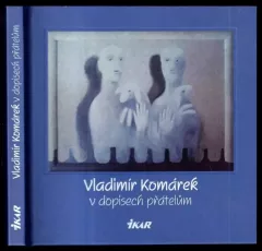 Vladimír Komárek v dopisech přátelům