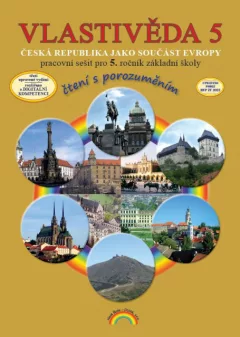 Vlastivěda 5 - Česká republika jako součást Evropy - Pracovní sešit pro 5. ročník základní školy (čtení s porozuměním)