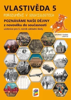 Vlastivěda 5 - Poznáváme naše dějiny z novověku do současnosti