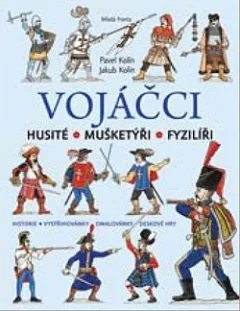 Vojáčci: Husité - Mušketýři - Fyzilíři