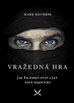 Vražedná hra: Jak Islámský stát láká nové bojovníky