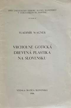 Vrcholne gotická drevená plastika na Slovensku