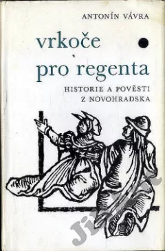 Vrkoče pro regenta - Historie a pověsti z Novohradska
