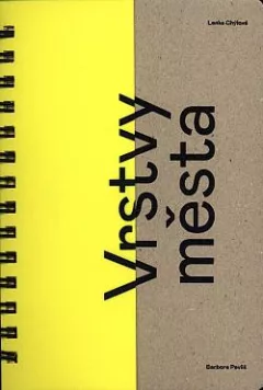 Vrstvy města: 20 kapitol o architektuře Benešova