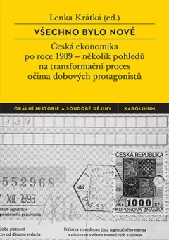 Všechno bylo nové - Česká ekonomika po roce 1989