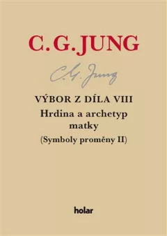 Výbor z díla VIII. - Hrdina a archetyp matky