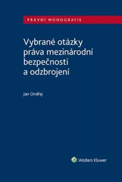 Vybrané otázky práva mezinárodní bezpečnosti a odzbrojení