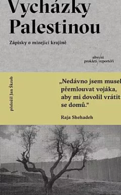 Vycházky Palestinou: Zápisky o mizející krajině