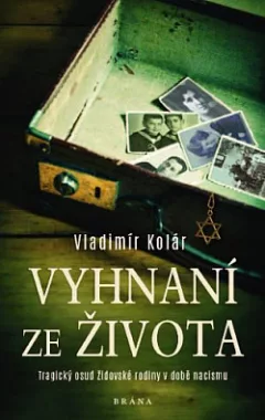 Vyhnaní ze života - Tragický osud židovské rodiny v době nacismu