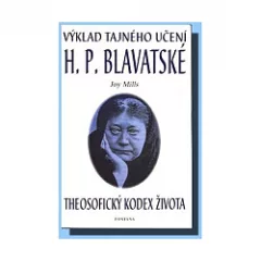 Výklad tajného učení H. P. Blavatské - Theosofický kodex života