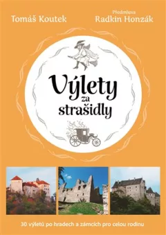 Výlety za strašidly: 30 tipů na výlety po českých hradech a zámcích pro celou rodinu