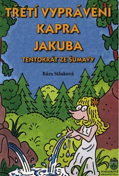 Třetí vyprávění kapra Jakuba: Tentokrát ze Šumavy