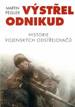 Výstřel odnikud: Historie vojenských odstřelovačů