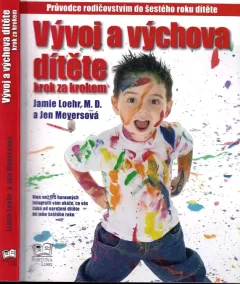 Vývoj a výchova dítěte krok za krokem : průvodce rodičovstvím do šestého roku dítěte