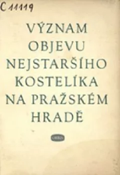 Význam objevu nejstaršího kostelíka na pražském hradě