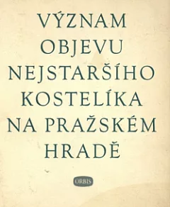 Význam objevu nejstaršího kostelíka na pražském hradu