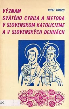Význam svätého Cyrila a Metoda v slovenskom katolicizme a v slovenských dejinách