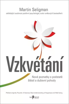 Vzkvétání – Nové poznatky o podstatě štěstí a duševní pohody
