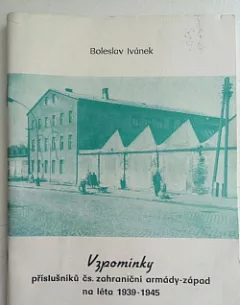 Vzpomínky příslušníků čs. zahraniční armády-západ z okresu Frýdek-Místek na léta 1939-1945